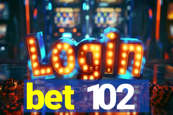 bet 102